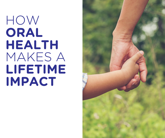 How oral health can make a lifetime impact